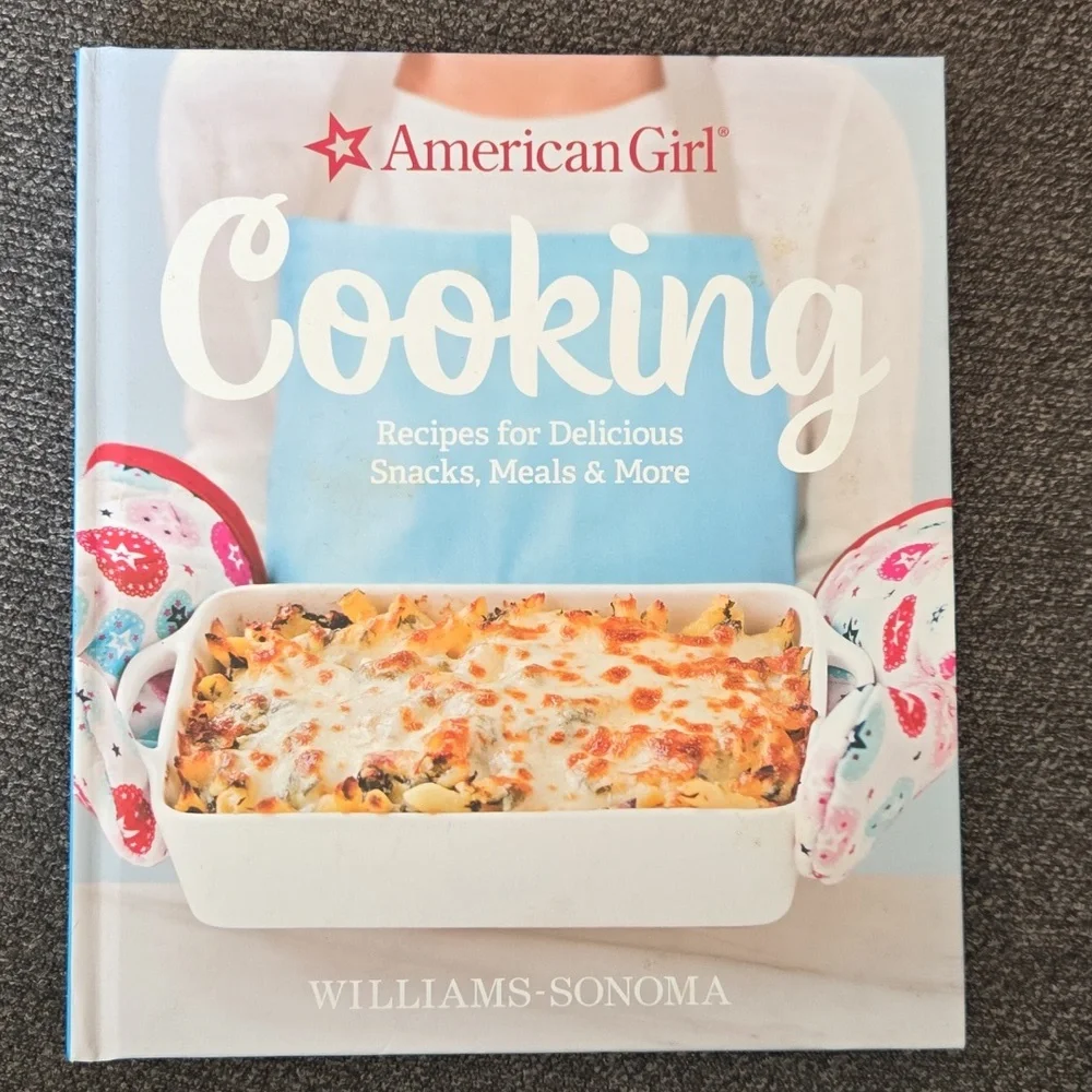 American Girl Cooking: Recipes for Delicious Snacks, Meals & More Williams-Sonom